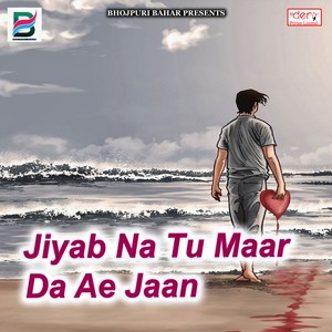 Jiyab Na Tu Maar da Ae Jaan