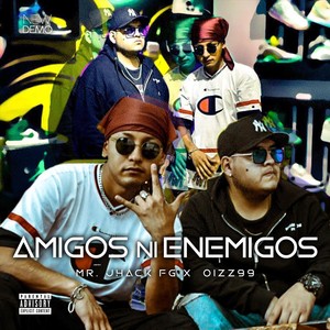 Amigos Ni Enemigos (feat. Oizz99) (Explicit)