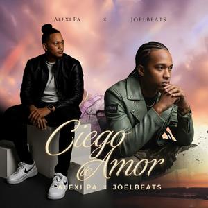 CIEGO DE AMOR (feat. ALEXI PA)