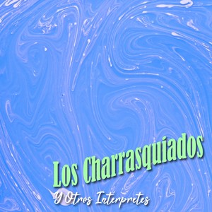 Los Charrasquiados y Otros Intérpretes