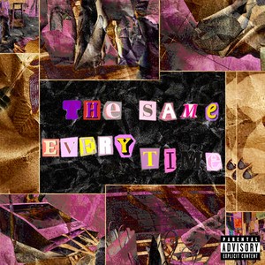 The Same Every Time (Explicit)