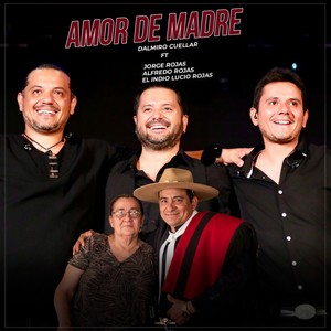Amor de Madre (feat. Jorge Rojas, El Indio Lucio Rojas & Alfredo Rojas)