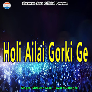 Holi Ailai Gorki Ge