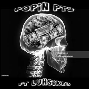 Popin.pt2 (feat. Luhsike3) (Explicit)