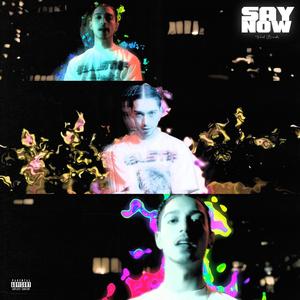 Say Now (Explicit)