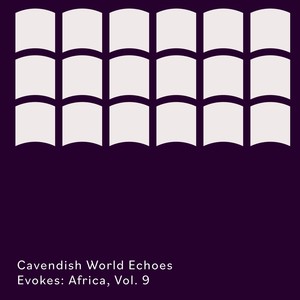 Cavendish World presents Cavendish World Echoes: Evokes - Africa, Vol. 9