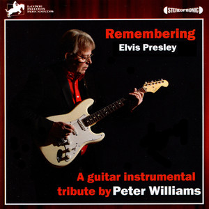 Remebering Elvis Presley: A Guitar Instrumental Tribute by Peter Williams