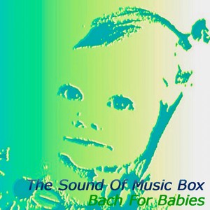 The Sound Of Music Box Collection - Bach For Babies