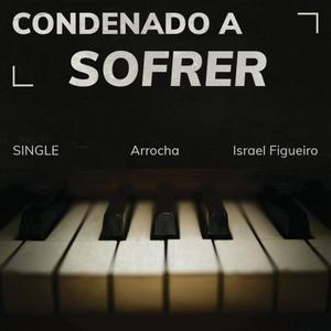 Sou condenado a sofrer