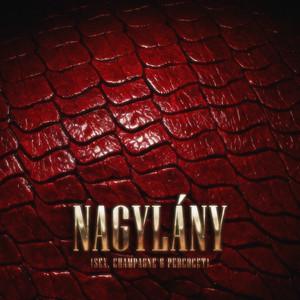 NAGYLÁNY (SEX, CHAMPAGNE & PERCOCET) (Explicit)