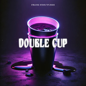 Double Cup (Explicit)