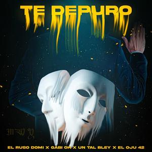 TE DEPURO (feat. Gabi Oh, Un Tal Bley & El Ruso Domi) [Explicit]