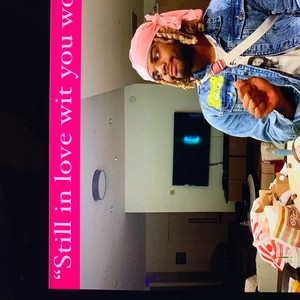 Still In Love Wit You Woah