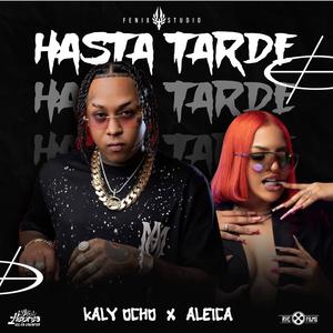 Hasta tarde (feat. Kaly Ocho & Aleica)