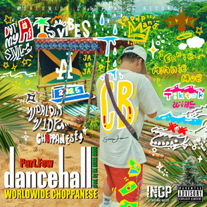 Dancehall Worldwide Choppanese Part. Few (Explicit)