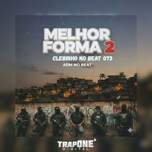 Melhor Forma 2 (feat. CLEBINHO NO BEAT 073)
