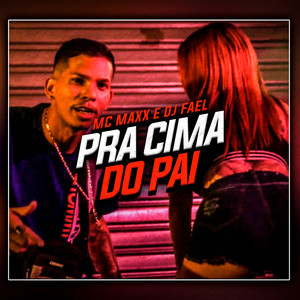 Pra Cima do Pai (Explicit)