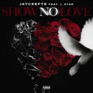 Show No Love (feat. J.Star) [Explicit]