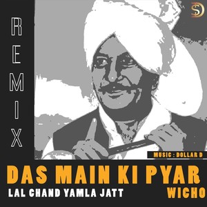 Das Main Ki Pyar Wicho (Remix)