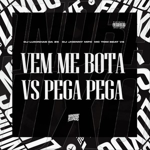 Vem Me Bota Vs Pega Pega (Explicit)