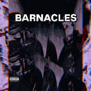 BARNACLES (feat. GreatDvme) (Explicit)