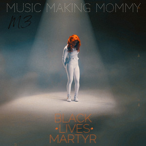 Black Lives Martyr (Explicit)