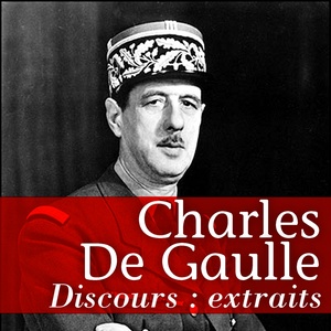 Charles de gaulle : extraits de discours