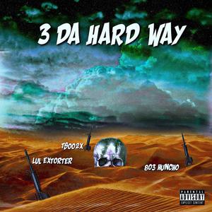 3 DA HARD WAY (Explicit)