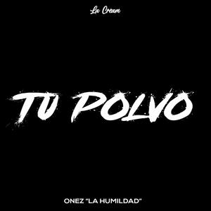 Tu Polvo (feat. Onez "La Humildad") [Explicit]