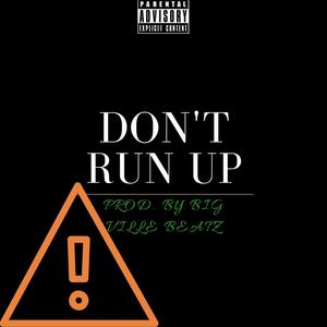 Don't Run Up (Explicit)