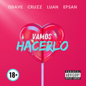 VAMOS HACERLO (feat. Luan, Epsan & Odave) [Explicit]