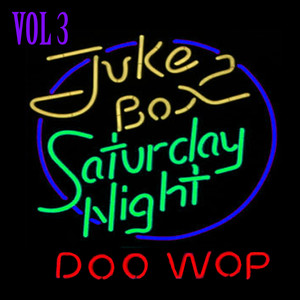 Jukebox Saturday Night Doo Wop,  Vol. 3