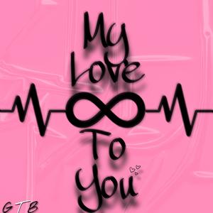 MY LOVE TO YOU