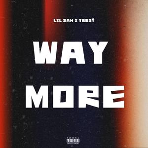 Way More (feat. Teezÿ) [Explicit]