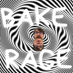 bakE n ragE (Explicit)