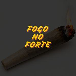 FOGO NO FORTE (Explicit)