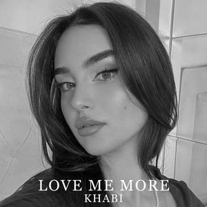 LOVE ME MORE