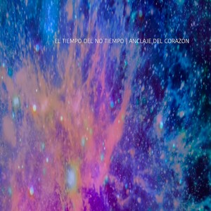 El Tiempo del no Tiempo | Anclaje del Corazon