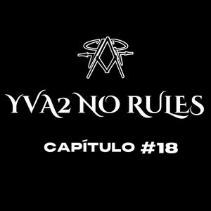 YVA2 NO RULES ( CAP #18 )