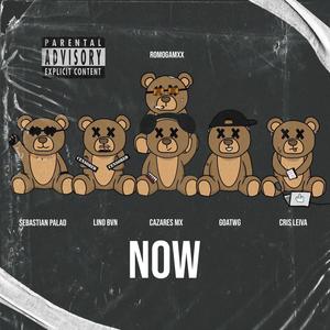 NOW (feat. Cazares Mx, GoatWG, Cris Leiva, Lino Bvn & Sebastian Palao) (Explicit)