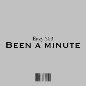 Been a minute (Explicit)