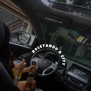 ROLEANDO A CITY (feat. FAMILIA 019, MC NEGO TODDY & MC CHARLES)