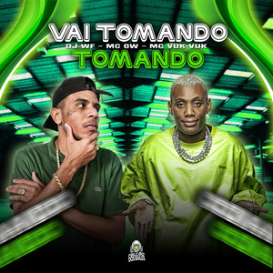 Vai Tomando Tomando (Explicit)