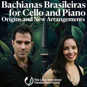 Bachianas Brasileiras for Cello and Piano: Origins and New Arrangements