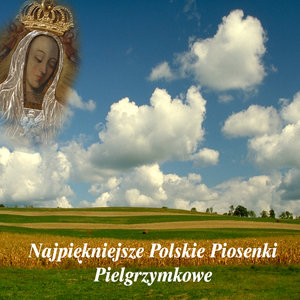 Najpiekniejsze Polskie Piosenki Pielgrzymkowe / The Most Beautiful Polish Pilgrimage Songs