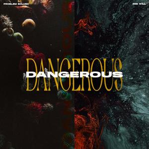 Dangerous (with Zee Will) [Explicit]