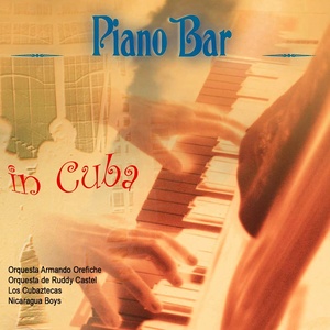 Piano Bar in Cuba (The Finest Chill Out Piano Tunes from Cuba and Caribbean Islands)