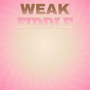 Weak Fiddle