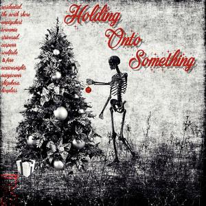 Holding Onto Something (feat. residential., The North Shore, emptychest, Torva, strivesad., casperrr, soulfade, 1fern, noxiousnights, NAVYXOWER, shizukesa. & hoepless) [Explicit]