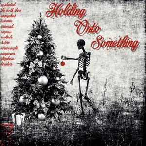 Holding Onto Something (feat. residential., The North Shore, emptychest, Torva, strivesad., casperrr, soulfade, 1fern, noxiousnights, NAVYXOWER, shizukesa. & hoepless) (Explicit)